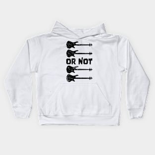 TO BE OR NOT TO BE for best bassist bass player Kids Hoodie